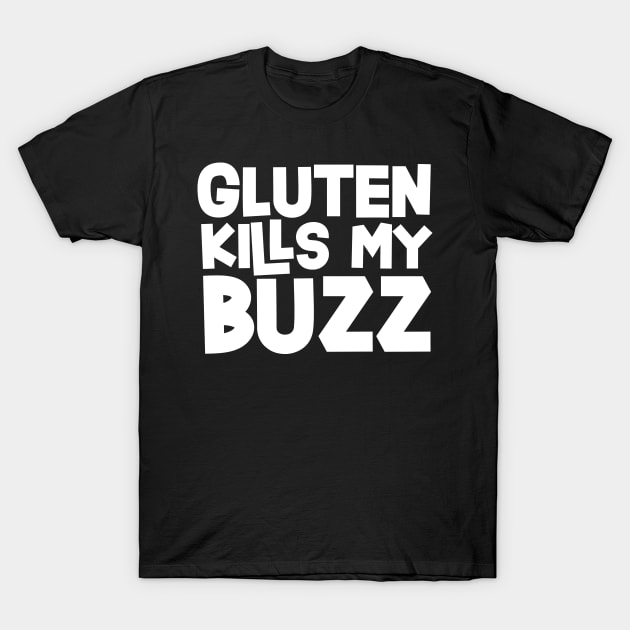 Celiac - Gluten Kills My Buzz T-Shirt by thingsandthings